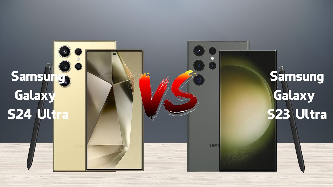 Comparative Review: Samsung Galaxy S24 Ultra vs Galaxy S23 Ultra